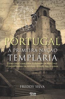 Portugal - A Primeira Nação Templária