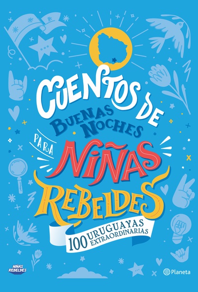 Cuentos de buenas noches para niñas rebeldes. 100 uruguayas extraordinarias