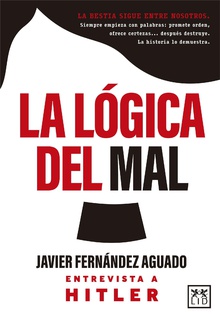 La lógica del mal. Entrevista a Hitler