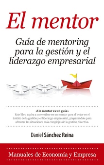 El Mentor. Guía de mentoring para la gestión y el liderazgo empresarial