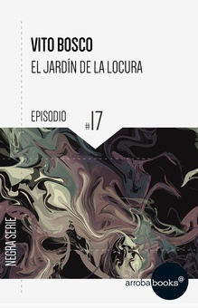 El jardín de la locura: episodio 17