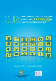 Guía para la producción y distribución de contenidos TRANSMEDIA para múltiples plataformas