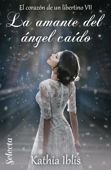 La amante del ángel caído (El corazón de un libertino 7)