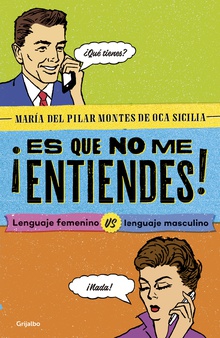 ¡Es que no me entiendes!