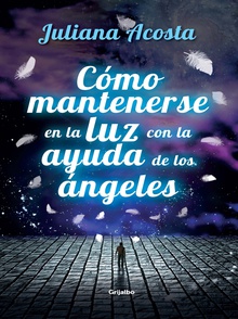 Cómo mantenerse en la luz con la ayuda de los ángeles