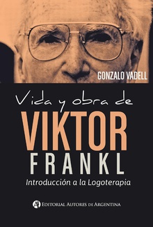 Vida y obra de Viktor Frankl : introducción a la logoterapia