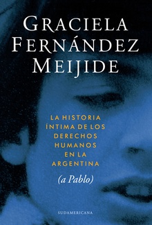 Historia íntima de los derechos humanos en la Argentina
