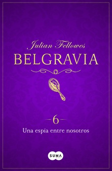 Una espía entre nosotros (Belgravia 6)