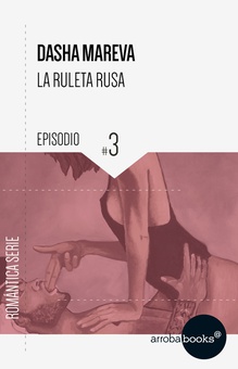 La Ruleta Rusa. Episodio 3: el enganche