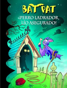 ¡Perro ladrador, lío asegurado! (Serie Bat Pat 24)