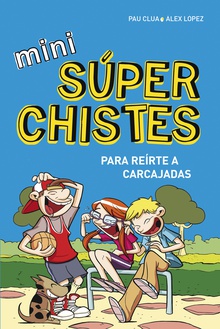Mini súperchistes ¡para reírte a carcajadas! (Mini Súperchistes 1)