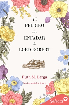 El riesgo de enfadar a Lord Robert (Los irresistibles Beau 7)