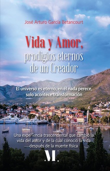 Vida y amor, prodigios eternos de un Creador. El universo es eterno; en él nada perece, solo acontece transformación.