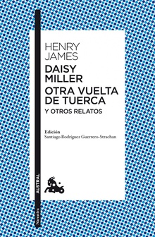 Daisy Miller / Otra vuelta de tuerca / Otros relatos