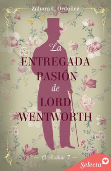 La entregada pasión de lord Wentworth (El azahar 7)