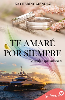 Te amaré por siempre (La mujer que adoro 3)