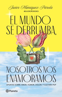 El mundo se derrumba, nosotros nos enamoramos
