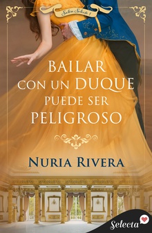 Bailar con un duque puede ser peligroso (Salón Selecto 1)