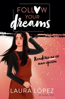 Rendirse no es una opción (Follow your dreams 1)