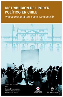 Distribución del poder político en Chile. Propuestas para una nueva Constitución