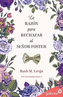 La razón para rechazar al señor Foster (Los irresistibles Beau 6)