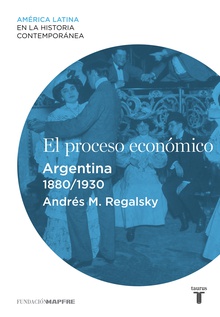El proceso económico. Argentina (1880-1930)