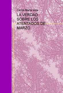 LA VERDAD SOBRE LOS ATENTADOS DE MARZO