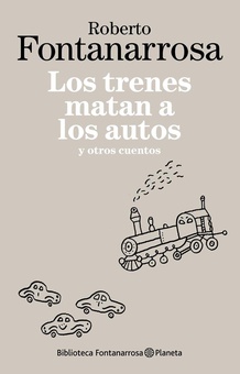 Los trenes matan a los autos y otros cuentos