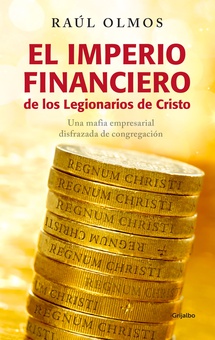 El imperio financiero de los Legionarios de Cristo