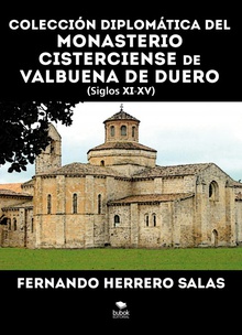Colección diplomática del monasterio cisterciense de Valbuena de Duero, S. XI-XV