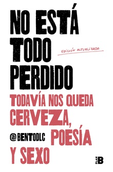 No está todo perdido; todavía nos queda cerveza, poesía y sexo