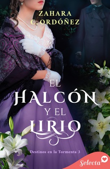 El halcón y el lirio (Destinos en la tormenta 3)