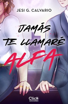Jamás te llamaré alfa