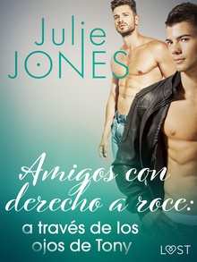 Amigos con derecho a roce: a través de los ojos de Tony