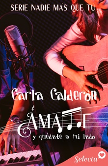 Ámame. Y quédate a mi lado (Serie Nadie más que tú 2)