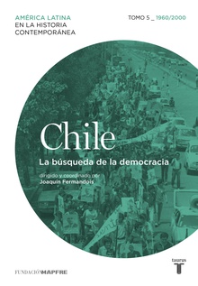 Chile. La búsqueda de la democracia. Tomo 5 (1960-2010)