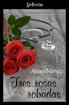 Tres rosas robadas (Corazones desahuciados 2)