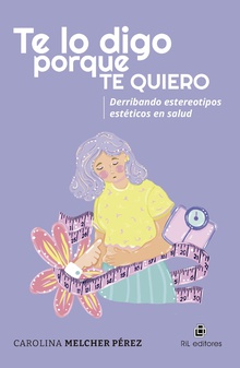 Te lo digo porque te quiero. Derribando estereotipos estéticos en salud