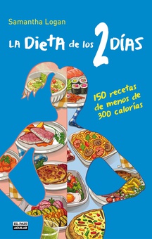 La Dieta de los 2 días. 150 recetas de menos de 300 calorías
