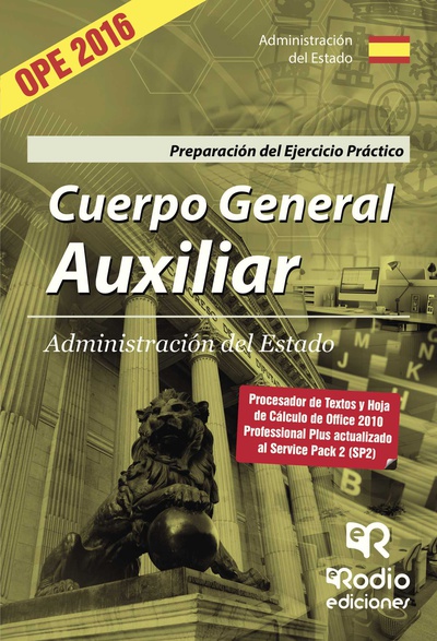 Cuerpo General Auxiliar de la Administración del Estado. Preparación del Ejercicio práctico . Procesador de textos  y Hoja de cálculo de Office 2010 Professional Plus actualizado al Service Pack 2 (SP2)