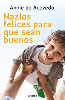 Hazlos felices para que sean buenos