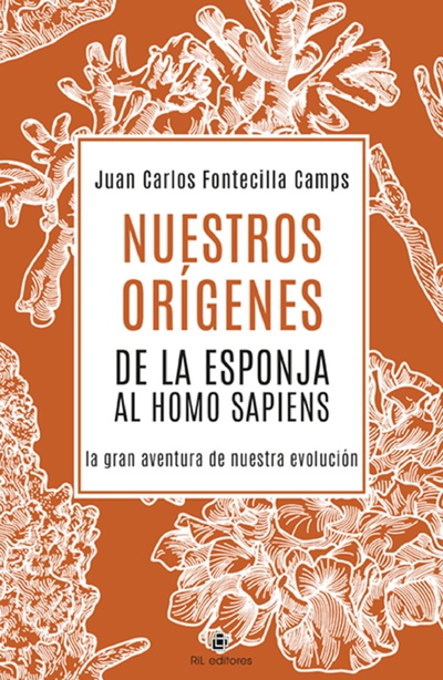 Nuestros orígenes… de la esponja al Homo sapiens [la gran aventura de nuestra evolución]