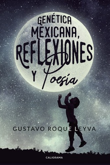Genética Mexicana, Reflexiones y Poesía