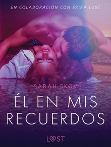 Él en mis recuerdos - Relato erótico