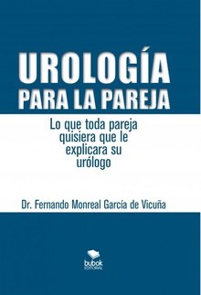 Urología para la pareja. Lo que toda pareja quisiera que le explicara su urólogo