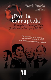 ¡Por la corruptela!. “El regalazo de Abya Yala (América) a Europa y EE.UU.”