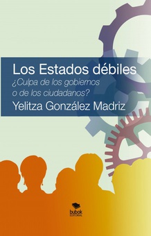 Los Estados débiles. ¿Culpa de los gobiernos o de los ciudadanos?