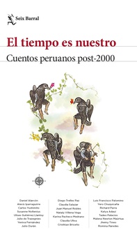 El tiempo es nuestro. Antología de cuentos peruanos 2000-2021