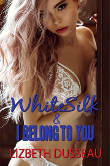 White Silk & I Belong to You