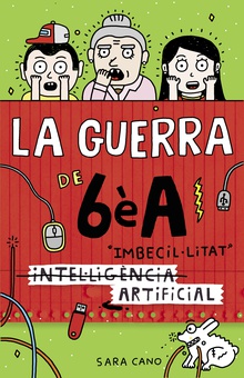 Sèrie La guerra de 6èA 3 - (Intel·ligència) Imbecil·litat artificial
